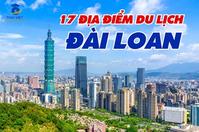 Top 17 địa điểm du lịch Đài Loan nổi tiếng mà bạn nhất định phải đến 1 lần!